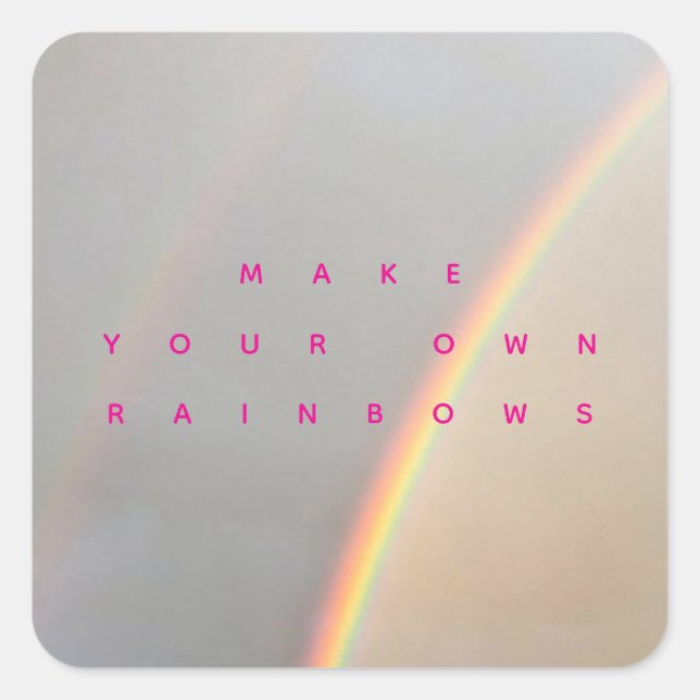 Pegatina Cuadrada Make Your Own Rainbows  (Anverso)