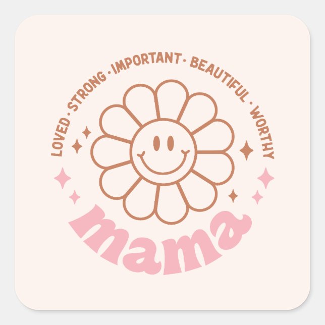 Pegatina Cuadrada Mama Flower: Amadas, fuertes, hermosas y valiosas (Anverso)