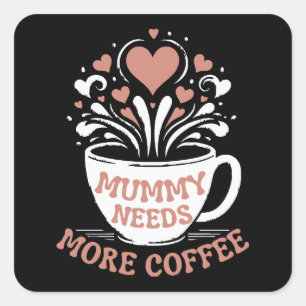 Pegatina Cuadrada Mamá necesita más café, mamá tira, Desi