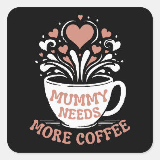 Pegatina Cuadrada Mamá necesita más café, mamá tira, Desi