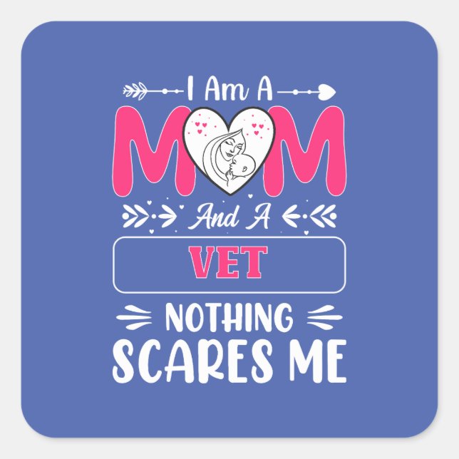 Pegatina Cuadrada Mamá Y Un Vet Nada Me Da Miedo, Divertida Vet Mom (Anverso)