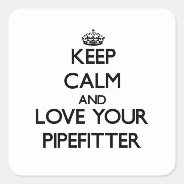 Pegatina Cuadrada Mantén la calma y ama a tu Pipefitter (Anverso)