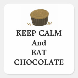 Pegatina Cuadrada Mantén la calma y come chocolate
