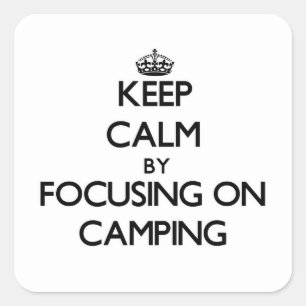 Pegatina Cuadrada Mantener la calma centrándose en el camping