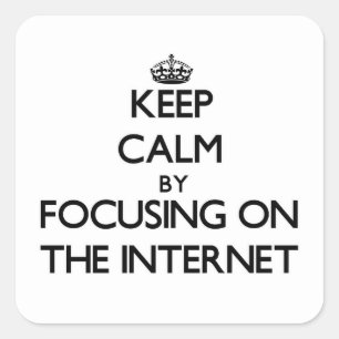 Pegatina Cuadrada Mantener la calma centrándose en Internet