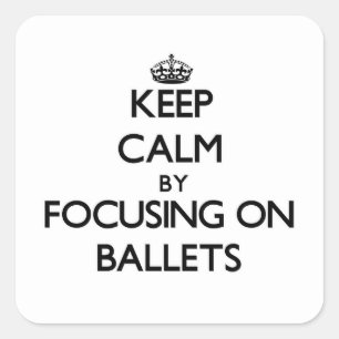 Pegatina Cuadrada Mantener la calma concentrándose en Ballets