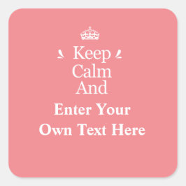 Pegatina Cuadrada Mantener la calma y añadir tu propio texto Rosa pe