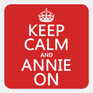 Pegatina Cuadrada Mantener la calma y Annie encendida