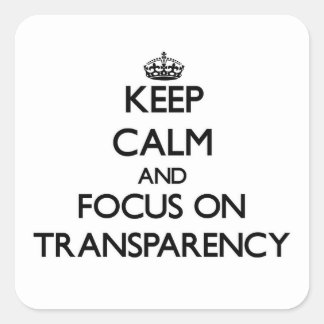 Pegatina Cuadrada Mantener la calma y centrarse en la transparencia