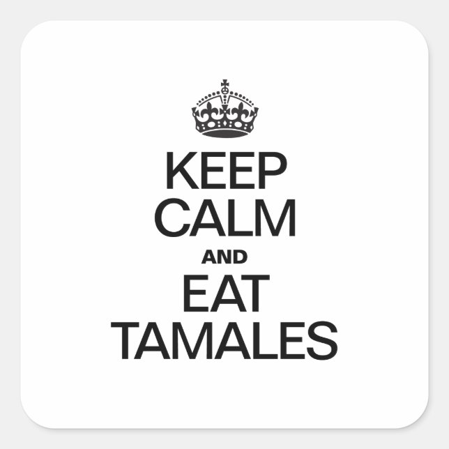 PEGATINA CUADRADA MANTENER LA CALMA Y COMER TAMALES (Anverso)
