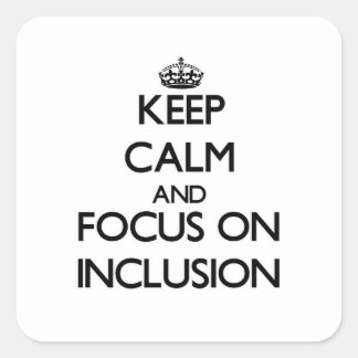 Pegatina Cuadrada Mantener la calma y concentrarse en la inclusión