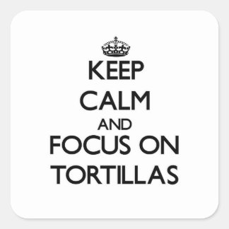 Pegatina Cuadrada Mantener la calma y concentrarse en las tortillas