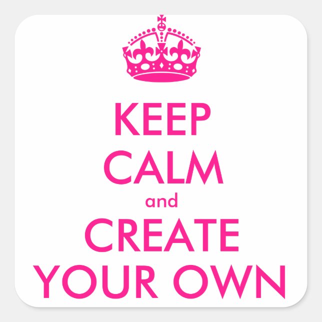Pegatina Cuadrada Mantener la calma y crear la propia - Rosa (Anverso)