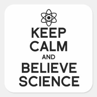 PEGATINA CUADRADA MANTENER LA CALMA Y CREER EN LA CIENCIA