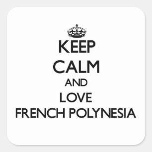 Pegatina Cuadrada Mantener la calma y el amor Polinesia Francesa