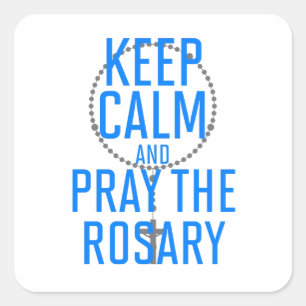 Pegatina Cuadrada Mantener la calma y rezar el Rosario