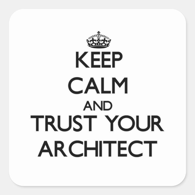 Pegatina Cuadrada Mantenga la calma y confíe en su arquitecto (Anverso)