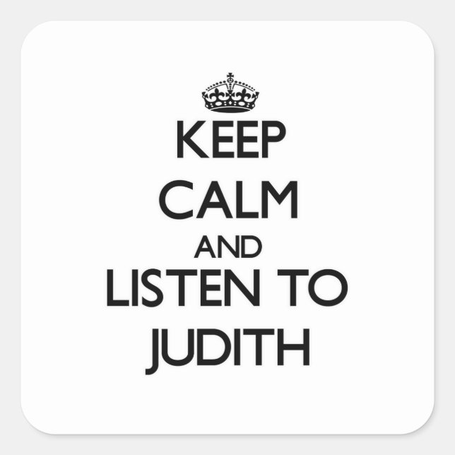 Pegatina Cuadrada Mantenga la calma y escuche a Judith (Anverso)