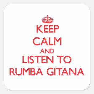 Pegatina Cuadrada Mantenga la calma y escuche a RUMBA GITANA