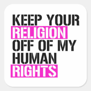 Pegatina Cuadrada Mantenga su religión alejada de mis derechos human
