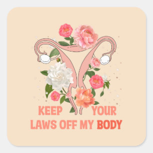 Pegatina Cuadrada Mantenga sus leyes fuera de mi cuerpo   Propuesta
