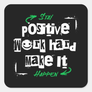 Pegatina Cuadrada Mantengan el trabajo positivo y hagan que suceda