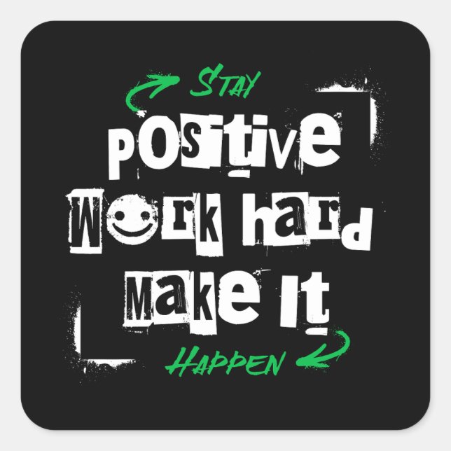 Pegatina Cuadrada Mantengan el trabajo positivo y hagan que suceda (Anverso)