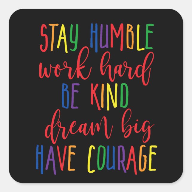 Pegatina Cuadrada Mantente humilde trabajo Duro Sueño Grande Tener C (Anverso)