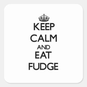 Pegatina Cuadrada Mantente tranquilo y come Fudge
