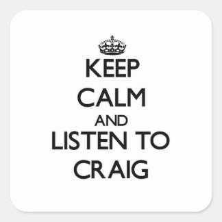 Pegatina Cuadrada Mantente tranquilo y escucha a Craig