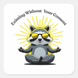 Pegatina Cuadrada Mapache Existiendo Sin Tu Consentimiento Divertido