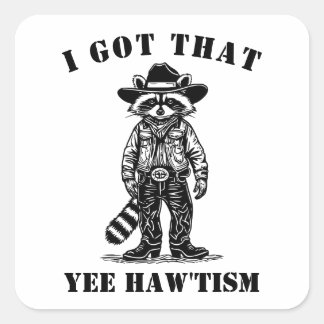 Pegatina Cuadrada mapache vaquero TENGO ESE YEE HAW TISMO autismo