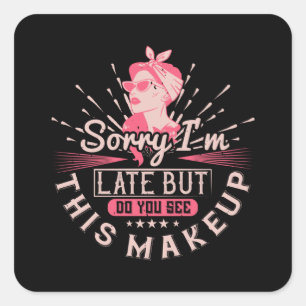 Pegatina Cuadrada Maquillaje - Siento Llegar Tarde Por Maquillaje