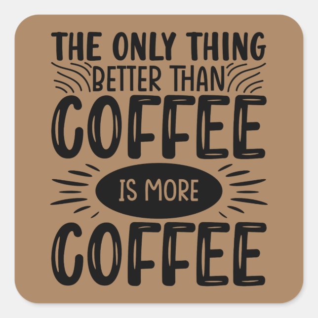 Pegatina Cuadrada Más café (Anverso)
