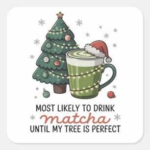 Pegatina Cuadrada Más Probable de Beber Matcha Hasta que mi Árbol se