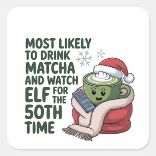 Pegatina Cuadrada Más Propenso a Beber Matcha y Ver Elf Xmas