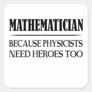 Pegatina Cuadrada Matematista - Porque los físicos también necesitan