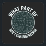 Pegatina Cuadrada Math Teacher Sarcasm Mathematics Maths Student<br><div class="desc">Esta idea gráfica es para los amantes de las matemáticas. Esta divertida ropa gráfica/de citas hace felices a todos los profesores de matemáticas.</div>