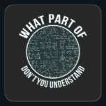 Pegatina Cuadrada Math Teacher Sarcasm Mathematics Maths Student<br><div class="desc">Esta idea gráfica es para los amantes de las matemáticas. Esta divertida ropa gráfica/de citas hace felices a todos los profesores de matemáticas.</div>