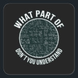 Pegatina Cuadrada Math Teacher Sarcasm Mathematics Maths Student<br><div class="desc">Esta idea gráfica es para los amantes de las matemáticas. Esta divertida ropa gráfica/de citas hace felices a todos los profesores de matemáticas.</div>