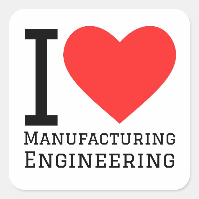 Pegatina Cuadrada Me encanta la ingeniería de manufactura (Anverso)
