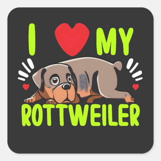 Pegatina Cuadrada Me encanta mi camiseta Rottweiler Diseño Gráfico A (Anverso)