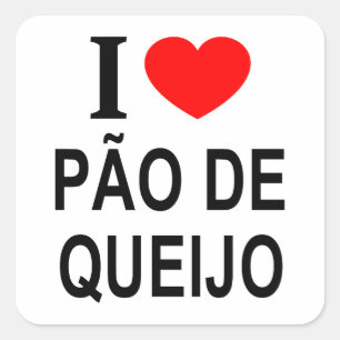 Pegatina Cuadrada Me encanta PÃO DE QUEIJO Amo PÃO DE QUEIJO Me apas