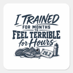 Pegatina Cuadrada Me entrené durante meses para sentirme terrible du