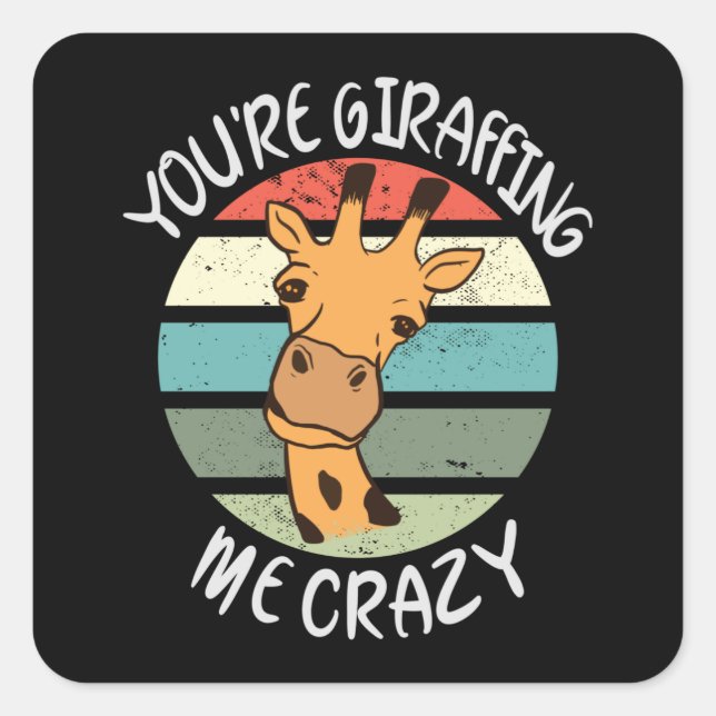 Pegatina Cuadrada Me estás girafando loco (Anverso)