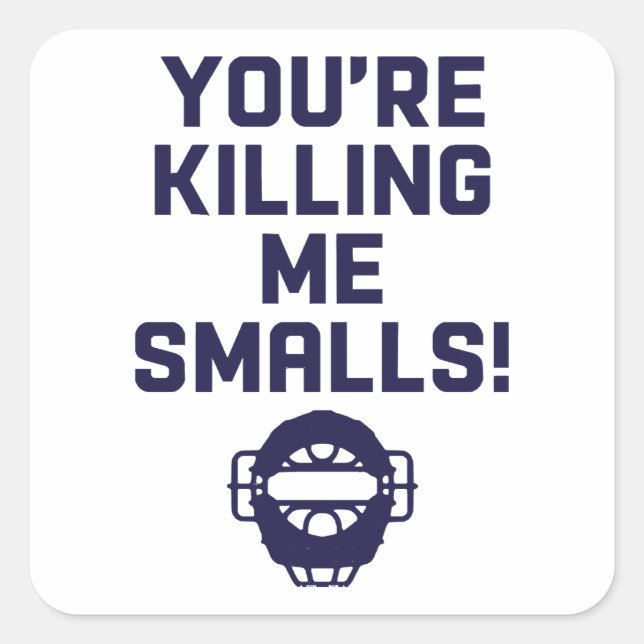 Pegatina Cuadrada ¡Me estás matando, Smalls!  (Anverso)