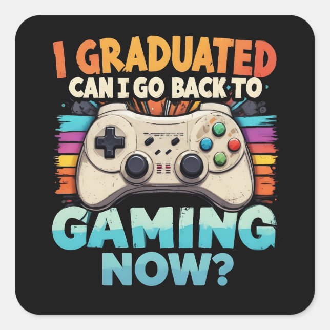 Pegatina Cuadrada Me Gradué ¿Puedo Volver A Jugar Ahora? (Anverso)