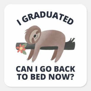 Pegatina Cuadrada Me gradué, puedo volver a la cama ahora