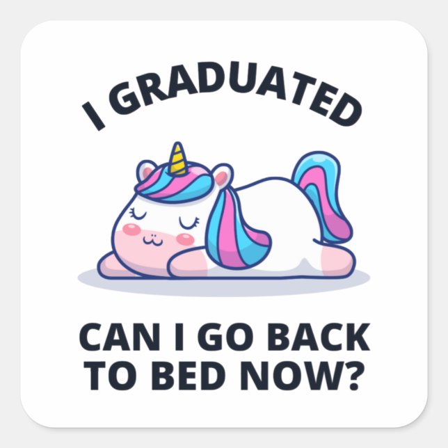 Pegatina Cuadrada Me gradué, puedo volver a la cama ahora (Anverso)
