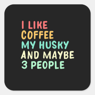 Pegatina Cuadrada Me Gusta El Café Y Mi Husky